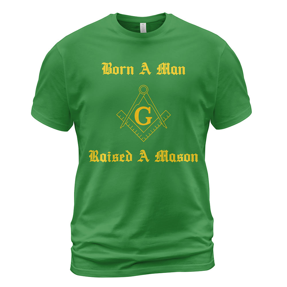 Born A Man Raised A Mason T-Shirt
