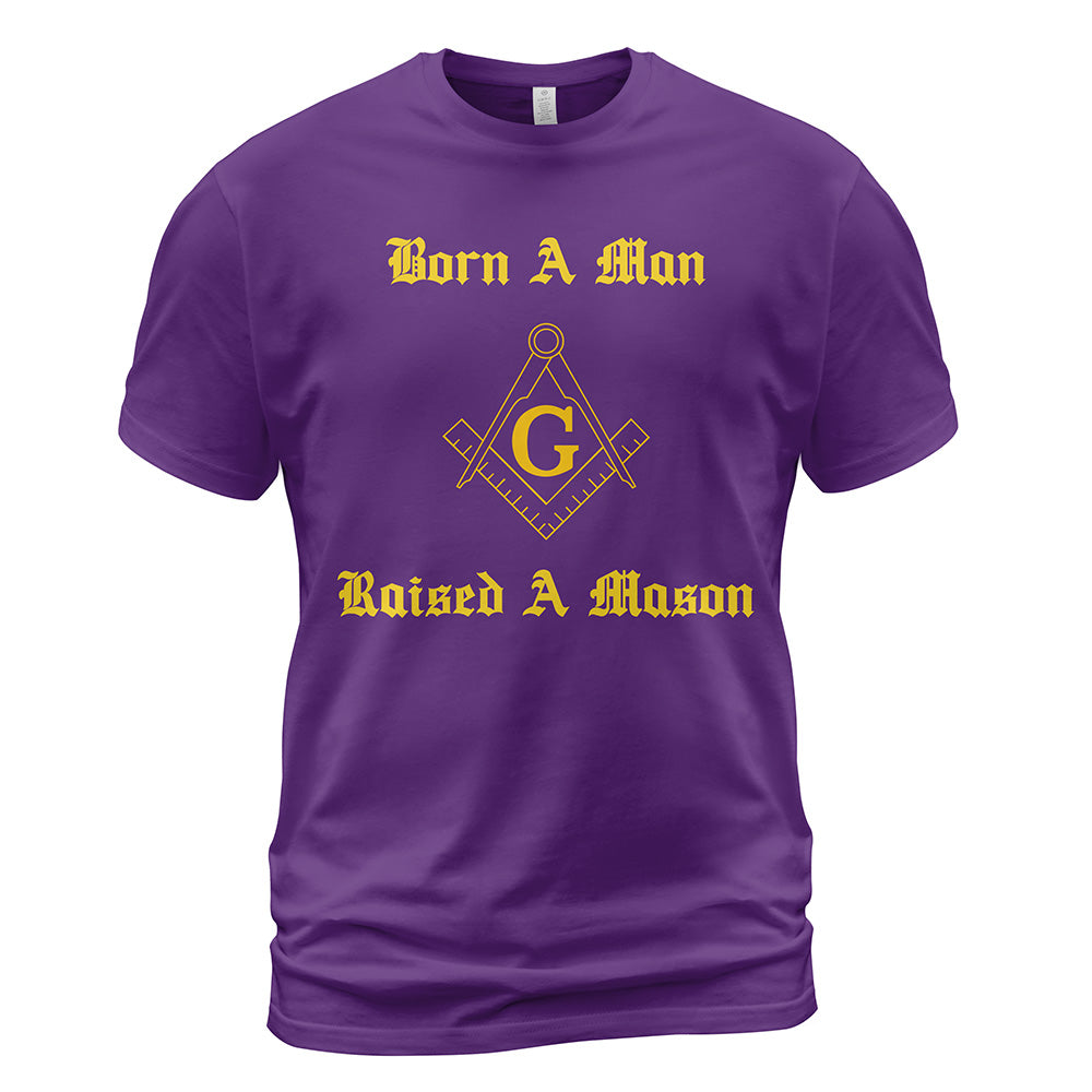 Born A Man Raised A Mason T-Shirt