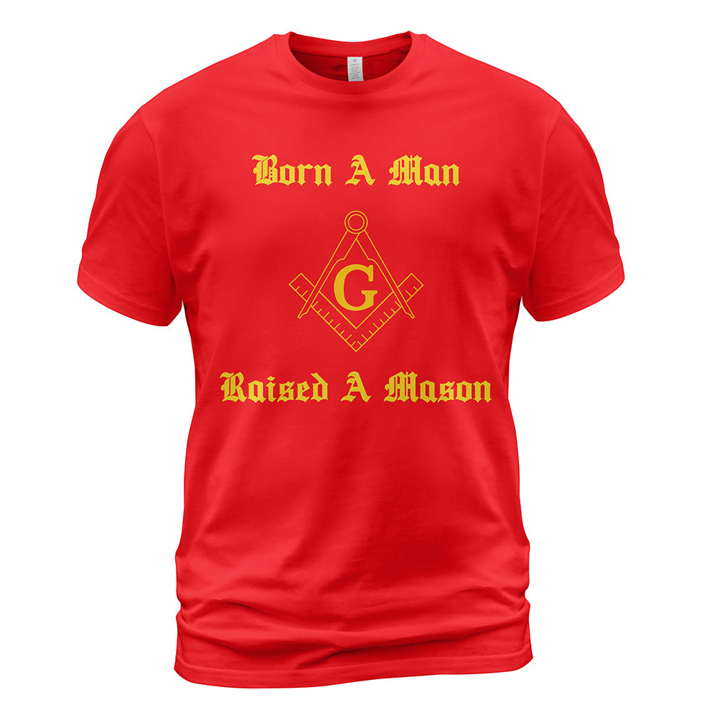 Born A Man Raised A Mason T-Shirt