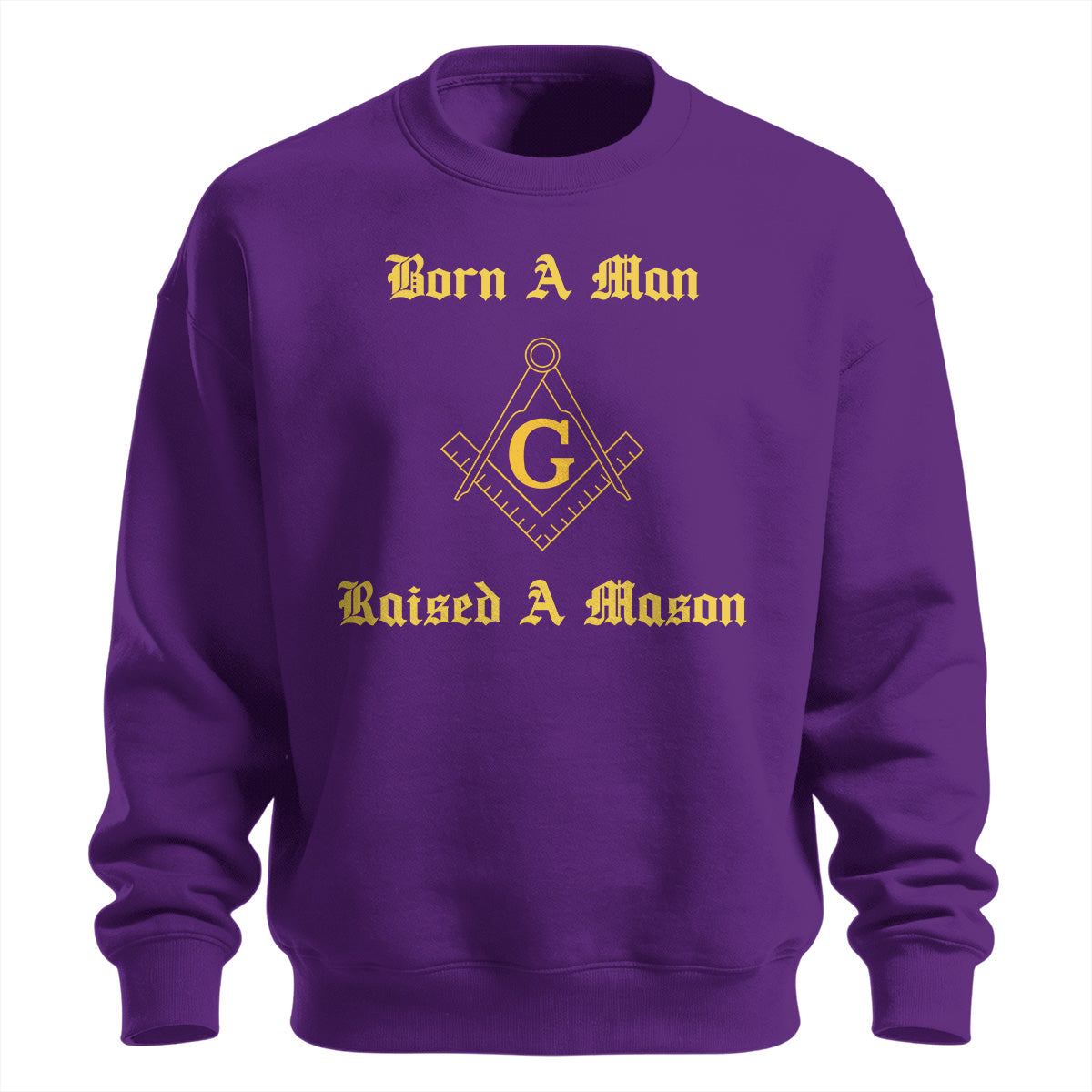 Born A Man Raised A Mason Sweatshirt