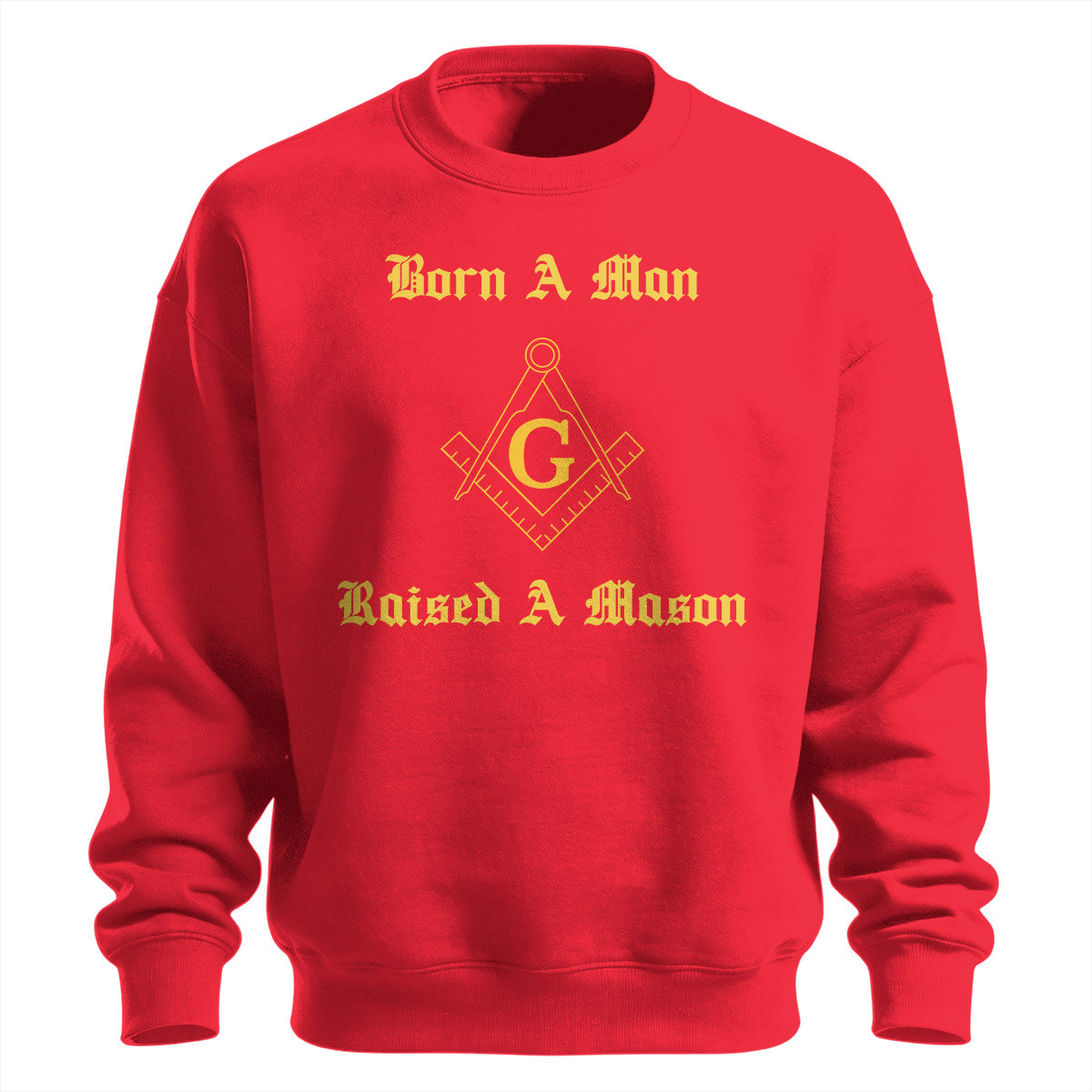 Born A Man Raised A Mason Sweatshirt