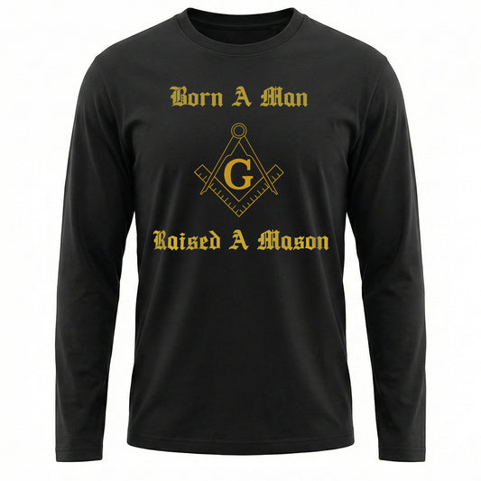 Born A Man Raised A Mason Long Sleeve