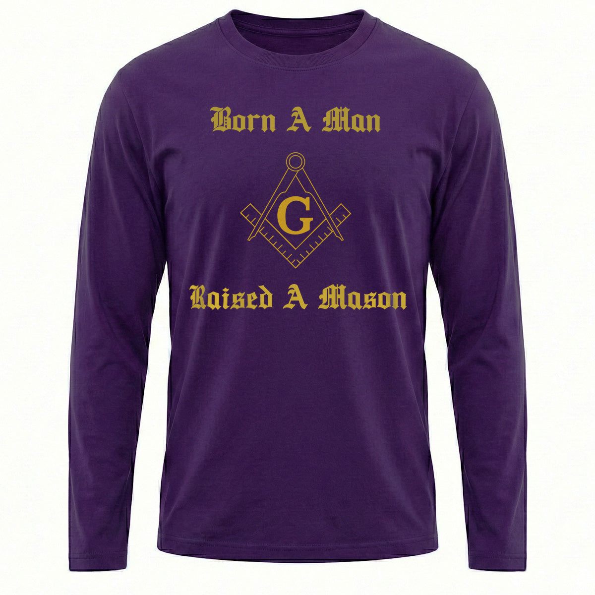 Born A Man Raised A Mason Long Sleeve
