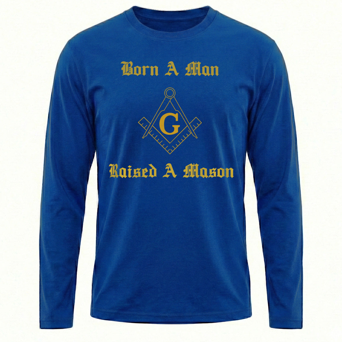 Born A Man Raised A Mason Long Sleeve