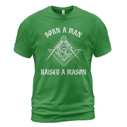 Born A Man Raised A Mason Shirt