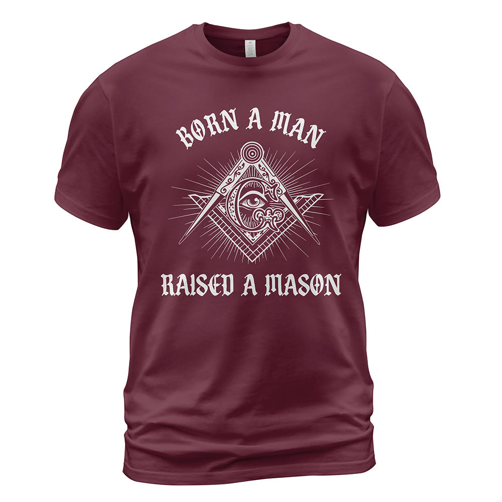 Born A Man Raised A Mason Shirt