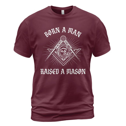 Born A Man Raised A Mason Shirt