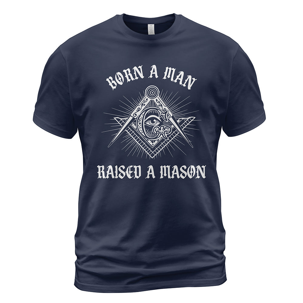 Born A Man Raised A Mason Shirt