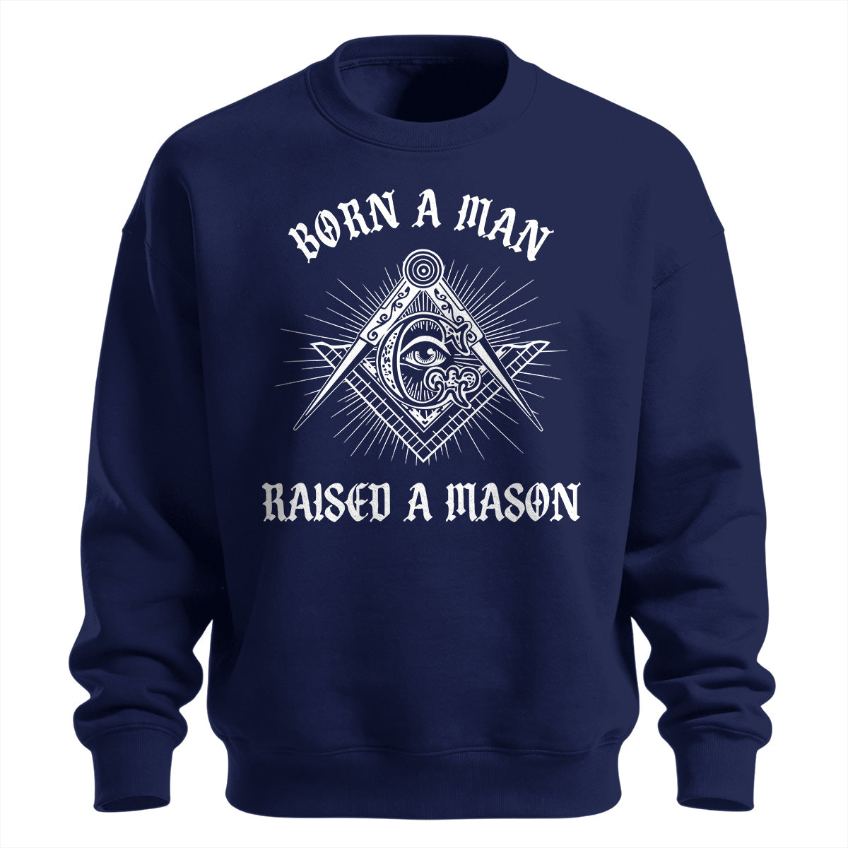 Born A Man Raised A Mason Standard Sweatshirt