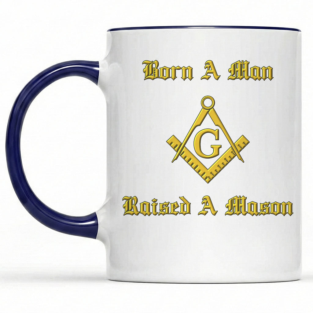 Born A Man Raised A Mason Mug