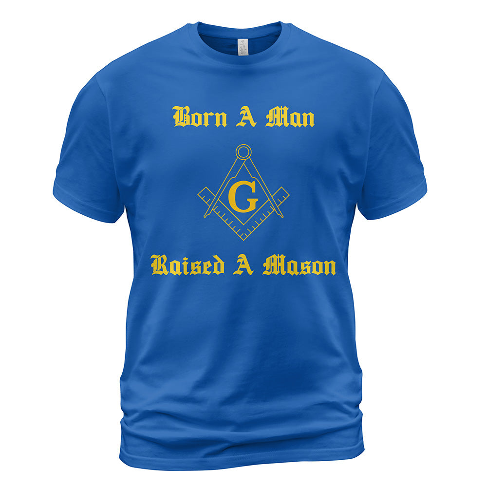 Born A Man Raised A Mason T-Shirt