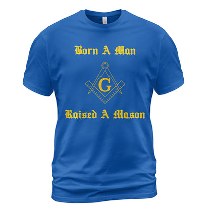 Born A Man Raised A Mason T-Shirt